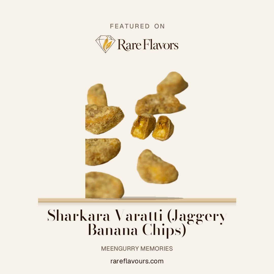 Sharkara Varatti (Jaggery Banana Chips): featured on Rare Flavours
